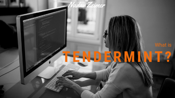 Nadav Zeimer What Is Tendermint